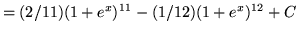 $ = \displaystyle{ (2/11) (1+e^x)^{11} - (1/12) (1+e^x)^{12} } + C $