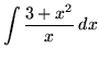 $ \displaystyle{ \int { 3+x^2 \over x } \,dx } $