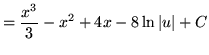 $ = \displaystyle{ { x^3 \over 3 }-x^2+4x } - 8 \ln \vert u\vert + C $