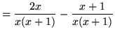 $ = \displaystyle{ {2x \over x(x+1) } - {x+1 \over x(x+1) } } $