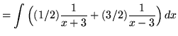 $ = \displaystyle{ \int { \Big( (1/2){1 \over x+ 3} + (3/2){1 \over x-3} \Big)} \,dx} $