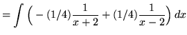 $ = \displaystyle{ \int { \Big( -(1/4){1 \over x+2} + (1/4){1 \over x-2} \Big)} \,dx} $