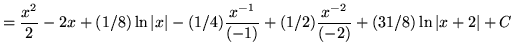 $ = \displaystyle{ {x^2 \over 2} - 2x + (1/8) \ln \vert x\vert -(1/4){ x^{-1} \over (-1)}+ (1/2){ x^{-2} \over (-2) }
+ (31/8) \ln \vert x+2\vert +C }$