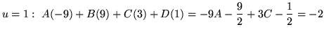 $ \displaystyle{u = 1: \ A(-9) + B(9) + C(3) + D(1) = -9A - {9 \over 2} + 3C - {1 \over 2} = -2 } $