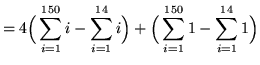 $ = \displaystyle{ 4 \Big( \sum_{i=1}^{150} i - \sum_{i=1}^{14} i \Big) + \Big( \sum_{i=1}^{150} 1 - \sum_{i=1}^{14} 1 \Big) } $