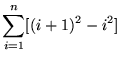 $ \displaystyle{ \sum_{i=1}^{n} [ (i+1)^2 - i^2 ] } $