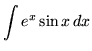 $ \displaystyle{ \int { e^x \sin{x} } \,dx } $