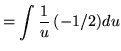 $ = \displaystyle{ \int{1 \over u }\,(-1/2) du} $