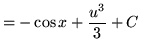$ = - \cos x + \displaystyle{ u^3 \over 3 } + C $
