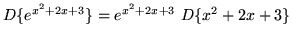 $ \displaystyle{ D \{ e^{ x^2 + 2x + 3 } \} = e^{ x^2+2x+3 } \ D \{ x^2+2x+3 \} } $