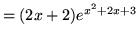 $ = \displaystyle{ (2x+2) e^{ x^2+2x+3 } } $