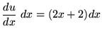 $ \displaystyle{ { du \over dx } \ dx } = (2x+2) dx $