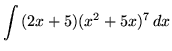 $ \displaystyle{ \int { (2x+5) (x^2+5x)^7 } \,dx } $