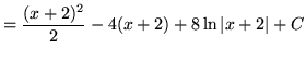 $ = \displaystyle{ { (x+2)^2 \over 2 } - 4(x+2) + 8 \ln \vert x+2\vert } + C $