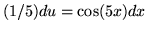 $ (1/5) du = \cos(5x) dx $