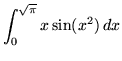 $ \displaystyle{ \int_{0}^{ \sqrt{\pi} } { x \sin(x^2) } \,dx } $