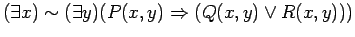 $ ( \exists x) \sim ( \exists y)( P(x, y) \Rightarrow ( Q(x, y) \vee R(x, y) ) ) $