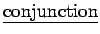 $ \underline { \rm conjunction } $