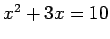 $ x^2 + 3x = 10 $