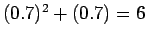 $ (0.7)^2+(0.7)=6 $