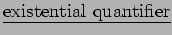 $ \underline { \rm existential \ quantifier } $