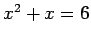 $ x^2+x=6 $