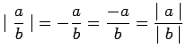 $ \displaystyle{ \mid {a \over b} \mid } = -\displaystyle{ a \over b } = \displaystyle{ -a \over b } = \displaystyle{ {\mid a \mid} \over {\mid b \mid}} $