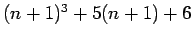 $ (n+1)^3+5(n+1)+6 $