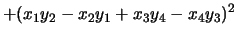 $\displaystyle + (x_1 y_2 - x_2 y_1 + x_3 y_4 - x_4 y_3)^2$