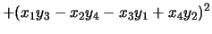 $\displaystyle + (x_1 y_3 - x_2 y_4 - x_3 y_1 + x_4 y_2)^2$