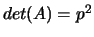 $ det(A)=p^2$