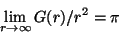 \begin{displaymath}
\lim_{r\rightarrow\infty}
G(r)/r^2 = \pi
\end{displaymath}