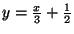 $y = \frac{x}{3} + \frac{1}{2}$