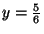 $y = \frac{5}{6}$