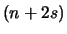 $ (n+2s)$