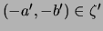 $ (-a',-b')\in\zeta'$