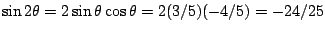 $\sin 2\theta=2\sin\theta \cos\theta=2(3/5)(-4/5)=-24/25$