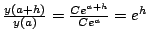 $\frac{y(a+h)}{y(a)}=\frac{Ce^{a+h}}{Ce^a}=e^h$