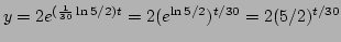 $y=2e^{(\frac{1}{30}\ln 5/2)t}=2(e^{\ln 5/2})^{t/30}=2(5/2)^{t/30}$
