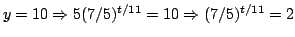 $y=10\Rightarrow 5(7/5)^{t/11}=10\Rightarrow (7/5)^{t/11}=2$