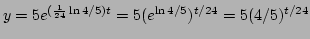 $y=5e^{(\frac{1}{24}\ln 4/5)t}=5(e^{\ln 4/5})^{t/24}=5(4/5)^{t/24}$