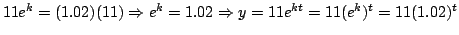 $11e^k=(1.02)(11)\Rightarrow e^k=1.02\Rightarrow
y=11e^{kt}=11(e^k)^t=11(1.02)^t$