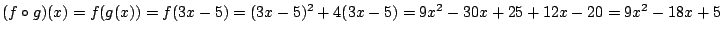 $(f\circ g)(x)=f(g(x))=f(3x-5)=(3x-5)^2+4(3x-5)=9x^2-30x+25+12x-20=
9x^2-18x+5$