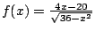 $f(x)=\frac{4x-20}{\sqrt{36-x^2}}$