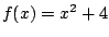 $f(x)=x^2+4$