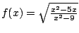 $f(x)=\sqrt{\frac{x^2-5x}{x^2-9}}$
