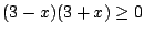 $(3-x)(3+x)\ge0$