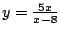 $y=\frac{5x}{x-8}$