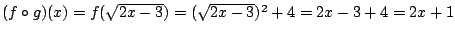 $(f \circ g)(x)=f(\sqrt{2x-3})=(\sqrt{2x-3})^2+4=2x-3+4=2x+1$