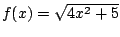 $f(x)=\sqrt{4x^2+5}$